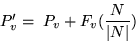 \begin{displaymath}P'_v =~ P_v + F_v(\frac{N}{\vert N\vert})\end{displaymath}