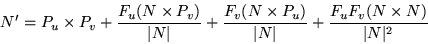 \begin{displaymath}N' = P_u \times P_v + \frac{F_u(N \times P_v)}{\vert N\vert} ...
...u)}{\vert N\vert} + \frac{F_u F_v (N \times N)}{\vert N\vert^2}\end{displaymath}