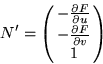 \begin{displaymath}N' = \pmatrix{
-\frac{\partial F}{\partial u} \cr
-\frac{\partial F}{\partial v} \cr
1 \cr
}\end{displaymath}