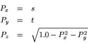 \begin{eqnarray*}
P_x & = & s \\
P_y & = & t \\
P_z & = & \sqrt{1.0 - P_x^2 - P_y^2}
\end{eqnarray*}