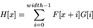 \begin{displaymath}
H[x] = \sum^{width-1}_{i = 0} F[x+i]G[i]
\end{displaymath}
