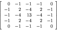 \begin{displaymath}
\left[
\begin{array}{r r r r r}
0 & -1 & -1 & -1 & 0 \\
-1 ...
... -4 & 2 & -1 \\
0 & -1 & -1 & -1 & 0 \\
\end{array}
\right]
\end{displaymath}