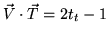 $\vec{V} \cdot \vec{T} = 2t_t - 1$